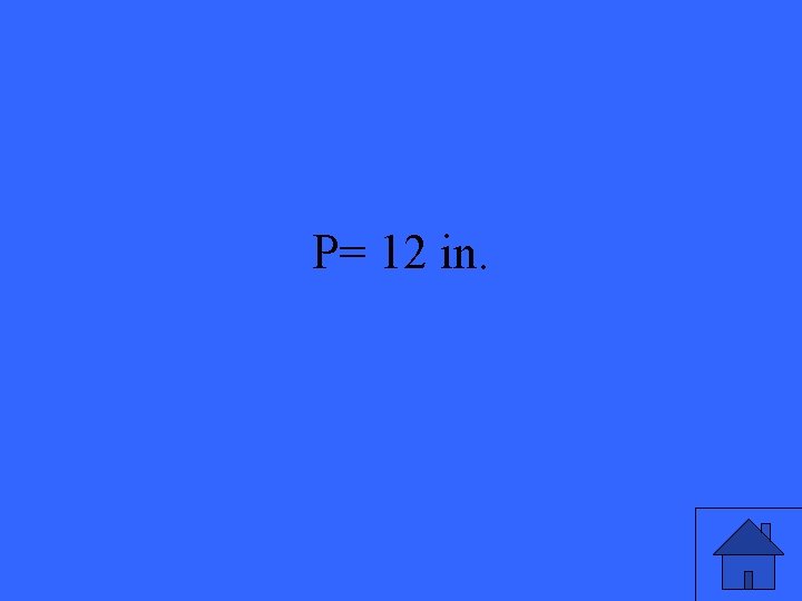 P= 12 in. 