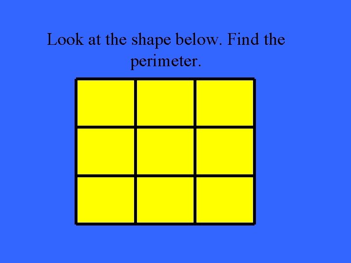 Look at the shape below. Find the perimeter. 