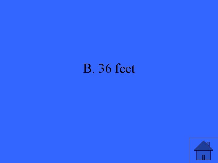 B. 36 feet 