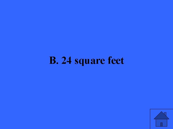 B. 24 square feet 