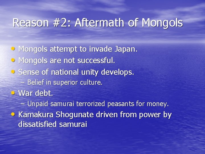 Reason #2: Aftermath of Mongols • Mongols attempt to invade Japan. • Mongols are