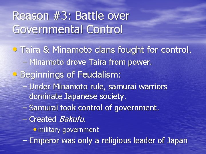 Reason #3: Battle over Governmental Control • Taira & Minamoto clans fought for control.