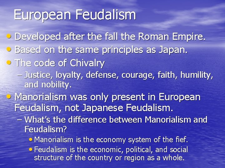 European Feudalism • Developed after the fall the Roman Empire. • Based on the