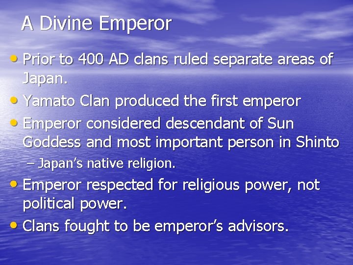 A Divine Emperor • Prior to 400 AD clans ruled separate areas of Japan.