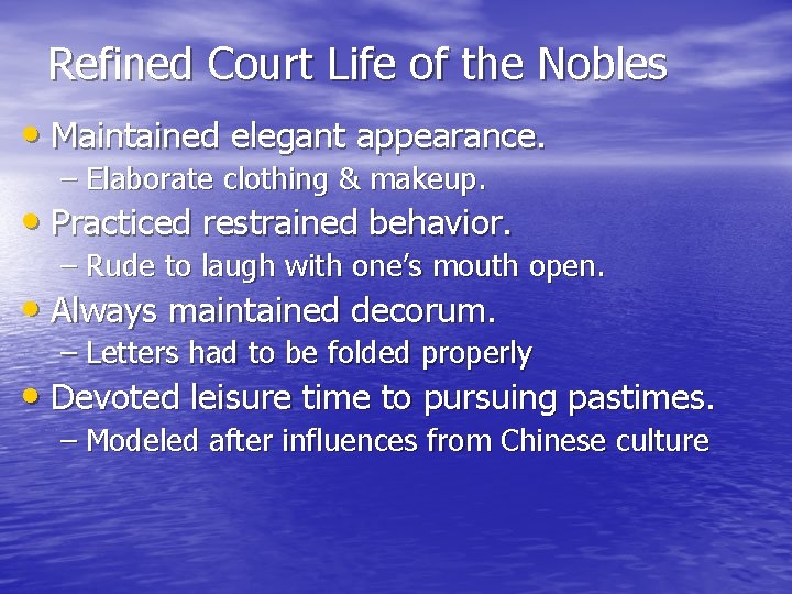 Refined Court Life of the Nobles • Maintained elegant appearance. – Elaborate clothing &
