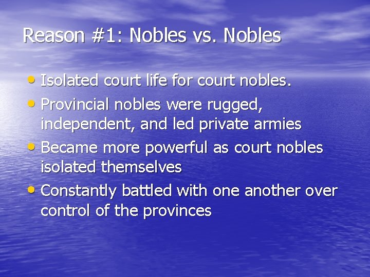 Reason #1: Nobles vs. Nobles • Isolated court life for court nobles. • Provincial