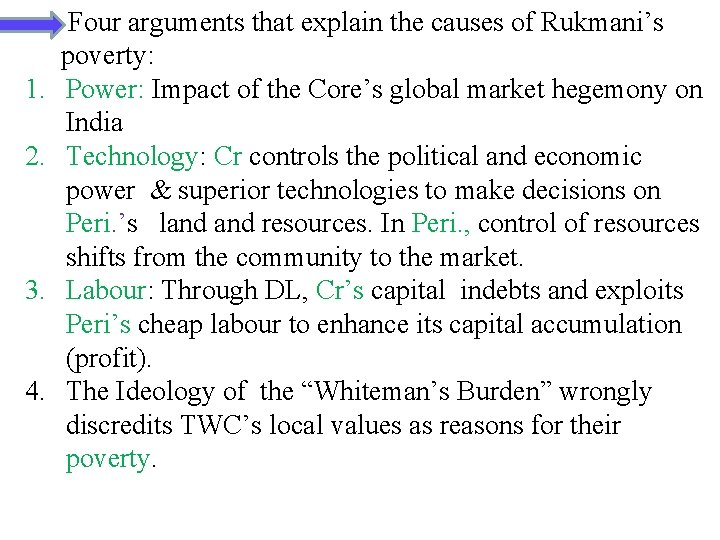1. 2. 3. 4. Four arguments that explain the causes of Rukmani’s poverty: Power: 1. 2. 3. 4. Four arguments that explain the causes of Rukmani’s poverty: Power: