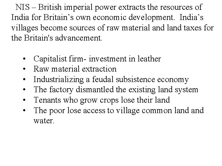 NIS – British imperial power extracts the resources of India for Britain’s own economic NIS – British imperial power extracts the resources of India for Britain’s own economic