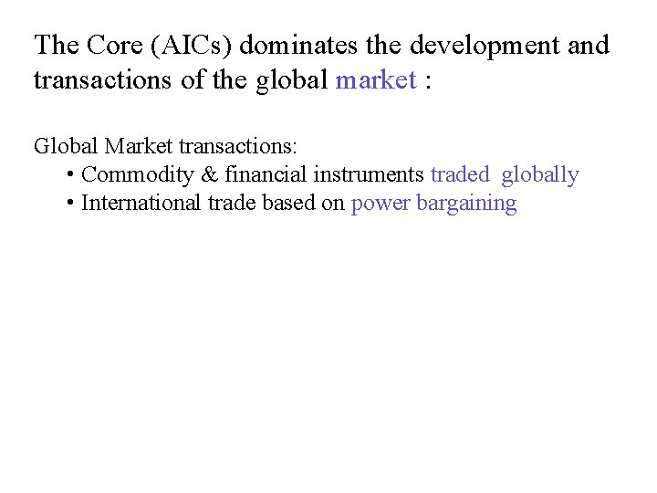 The Core (AICs) dominates the development and transactions of the global market : Global The Core (AICs) dominates the development and transactions of the global market : Global
