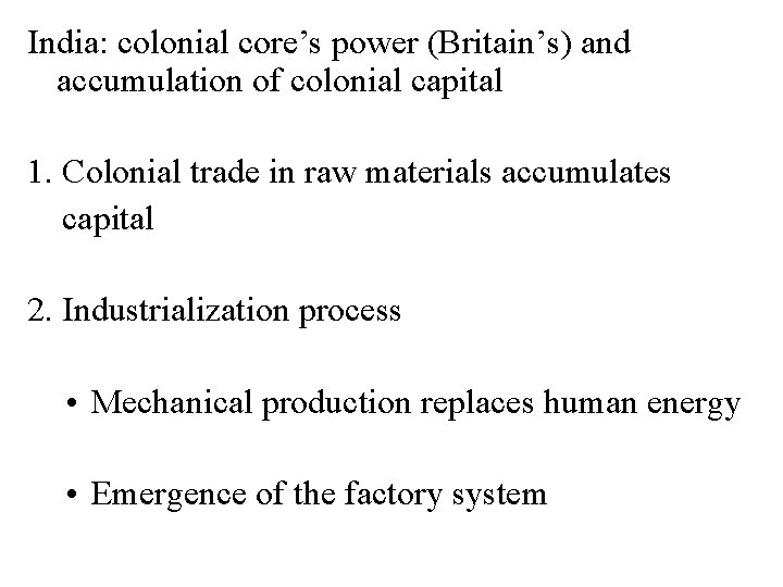 India: colonial core’s power (Britain’s) and accumulation of colonial capital 1. Colonial trade in India: colonial core’s power (Britain’s) and accumulation of colonial capital 1. Colonial trade in