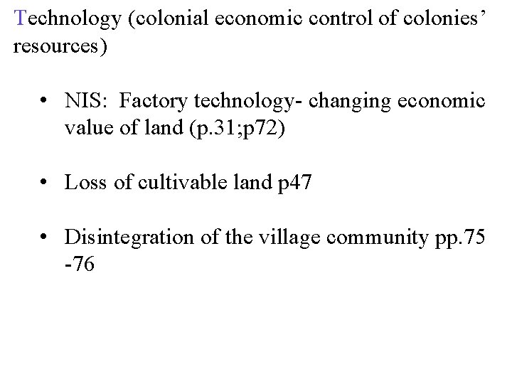 Technology (colonial economic control of colonies’ resources) • NIS: Factory technology- changing economic value Technology (colonial economic control of colonies’ resources) • NIS: Factory technology- changing economic value