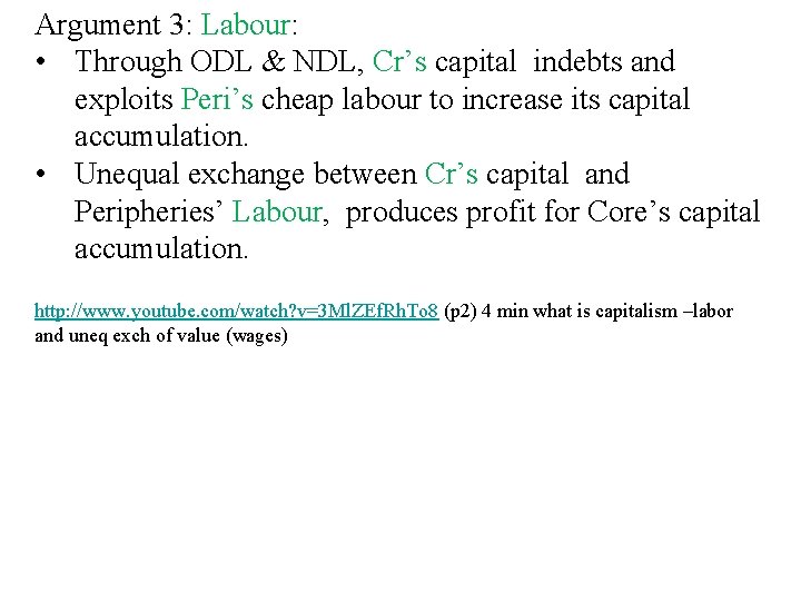 Argument 3: Labour: • Through ODL & NDL, Cr’s capital indebts and exploits Peri’s Argument 3: Labour: • Through ODL & NDL, Cr’s capital indebts and exploits Peri’s