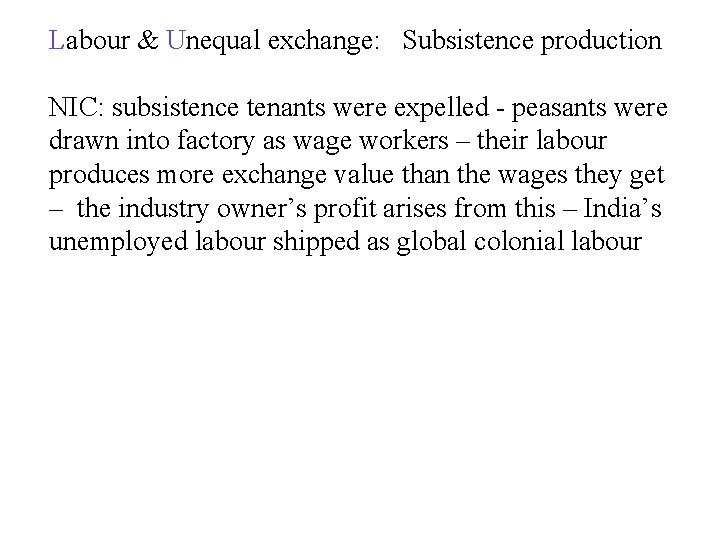Labour & Unequal exchange: Subsistence production NIC: subsistence tenants were expelled - peasants were Labour & Unequal exchange: Subsistence production NIC: subsistence tenants were expelled - peasants were