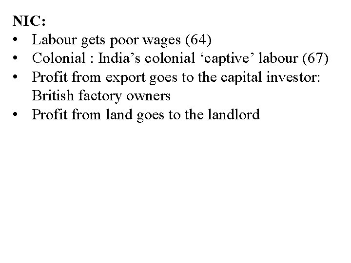 NIC: • Labour gets poor wages (64) • Colonial : India’s colonial ‘captive’ labour NIC: • Labour gets poor wages (64) • Colonial : India’s colonial ‘captive’ labour