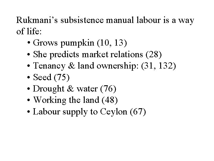 Rukmani’s subsistence manual labour is a way of life: • Grows pumpkin (10, 13) Rukmani’s subsistence manual labour is a way of life: • Grows pumpkin (10, 13)