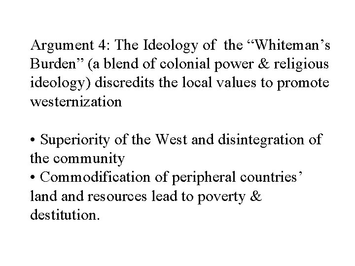 Argument 4: The Ideology of the “Whiteman’s Burden” (a blend of colonial power & Argument 4: The Ideology of the “Whiteman’s Burden” (a blend of colonial power &