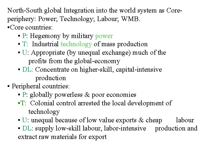 North-South global Integration into the world system as Coreperiphery: Power; Technology; Labour; WMB. • North-South global Integration into the world system as Coreperiphery: Power; Technology; Labour; WMB. •