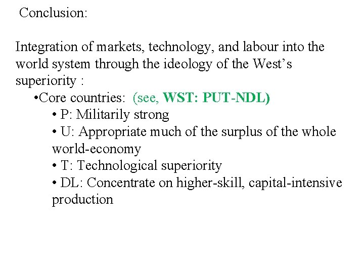 Conclusion: Integration of markets, technology, and labour into the world system through the ideology Conclusion: Integration of markets, technology, and labour into the world system through the ideology