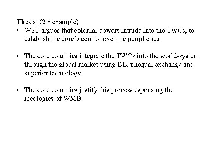 Thesis: (2 nd example) • WST argues that colonial powers intrude into the TWCs, Thesis: (2 nd example) • WST argues that colonial powers intrude into the TWCs,