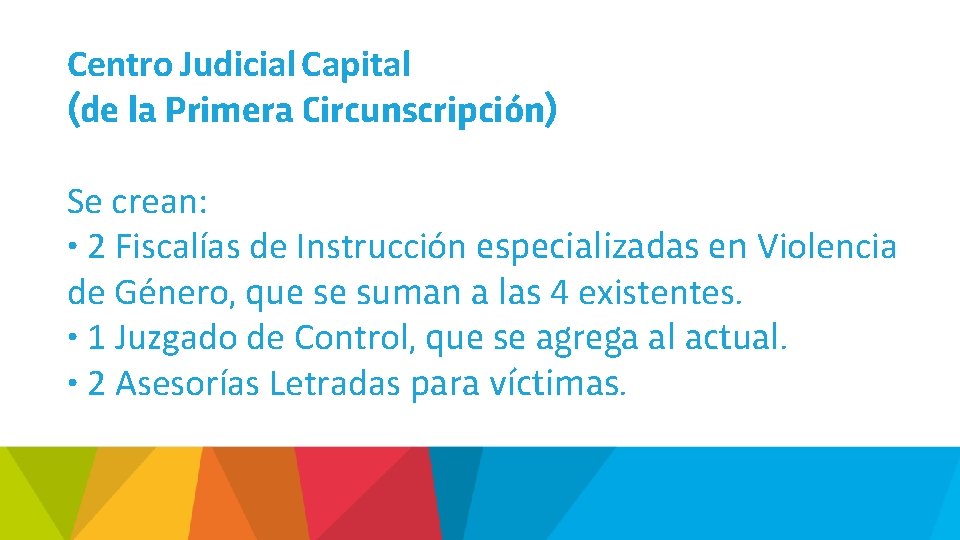 Centro Judicial Capital (de la Primera Circunscripción) Se crean: • 2 Fiscalías de Instrucción