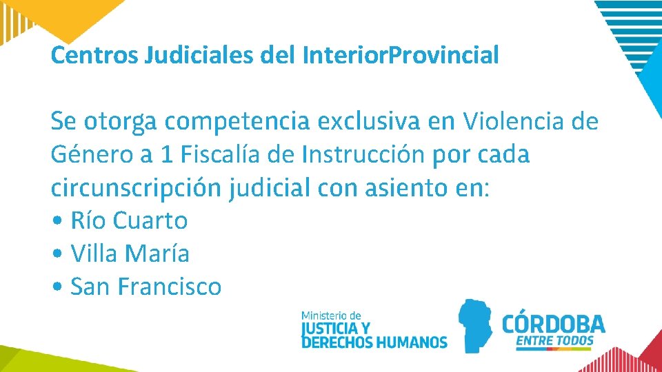 Centros Judiciales del Interior. Provincial Se otorga competencia exclusiva en Violencia de Género a