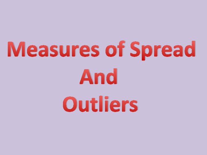 Measures of Spread And Outliers 