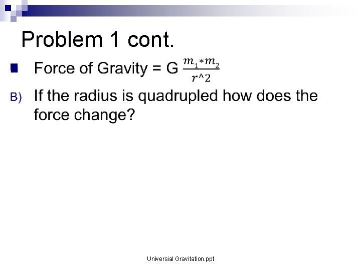Problem 1 cont. n Universial Gravitation. ppt Problem 1 cont. n Universial Gravitation. ppt