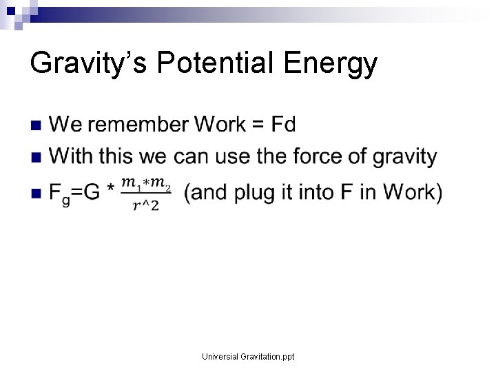 Gravity’s Potential Energy n Universial Gravitation. ppt Gravity’s Potential Energy n Universial Gravitation. ppt