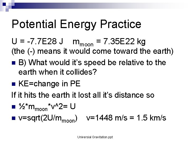 Potential Energy Practice U = -7. 7 E 28 J mmoon = 7. 35 Potential Energy Practice U = -7. 7 E 28 J mmoon = 7. 35