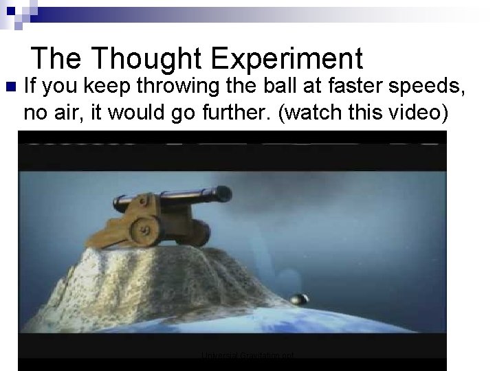 The Thought Experiment n If you keep throwing the ball at faster speeds, no The Thought Experiment n If you keep throwing the ball at faster speeds, no