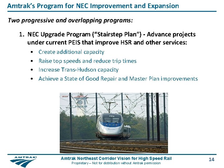 Amtrak’s Program for NEC Improvement and Expansion Two progressive and overlapping programs: 1. NEC