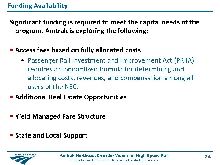 Funding Availability Significant funding is required to meet the capital needs of the program.