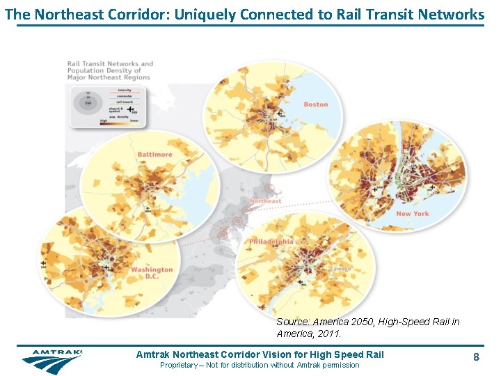 The Northeast Corridor: Uniquely Connected to Rail Transit Networks Source: America 2050, High-Speed Rail