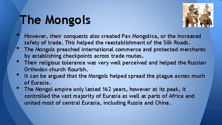 The Mongols • • • However, their conquests also created Pax Mongolica, or the The Mongols • • • However, their conquests also created Pax Mongolica, or the