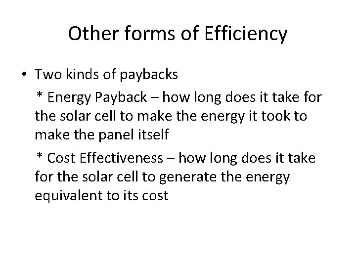 Other forms of Efficiency • Two kinds of paybacks * Energy Payback – how