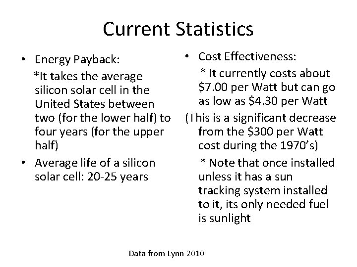 Current Statistics • Energy Payback: *It takes the average silicon solar cell in the