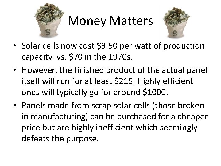 Money Matters • Solar cells now cost $3. 50 per watt of production capacity