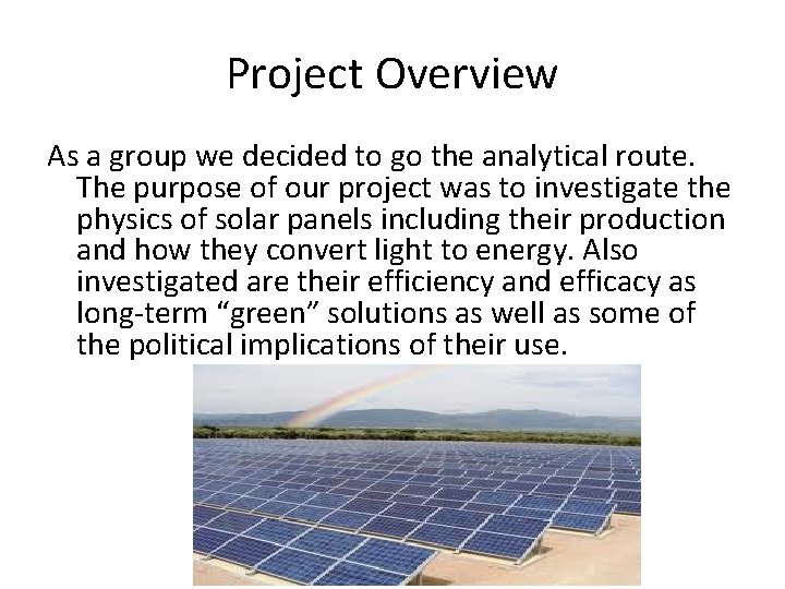 Project Overview As a group we decided to go the analytical route. The purpose