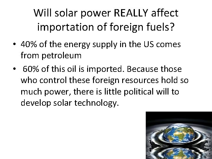 Will solar power REALLY affect importation of foreign fuels? • 40% of the energy