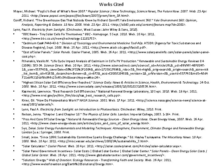 Works Cited Moyer, Michael. "Pop. Sci's Best of What's New 2007. " Popular Science