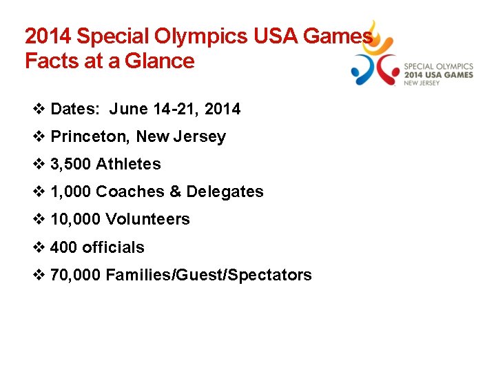 2014 Special Olympics USA Games Facts at a Glance v Dates: June 14 -21,