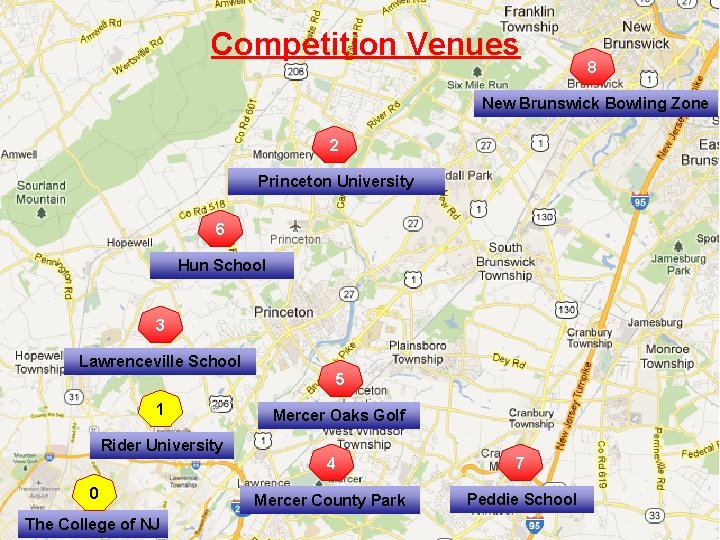 Competition Venues 8 New Brunswick Bowling Zone 2 Princeton University 6 Hun School 3