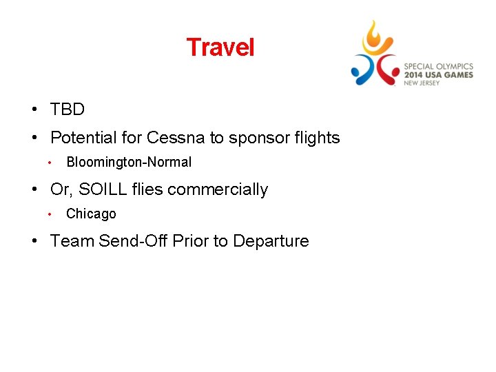 Travel • TBD • Potential for Cessna to sponsor flights • Bloomington-Normal • Or,