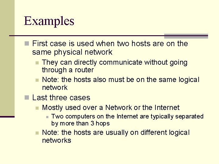 Examples n First case is used when two hosts are on the same physical Examples n First case is used when two hosts are on the same physical
