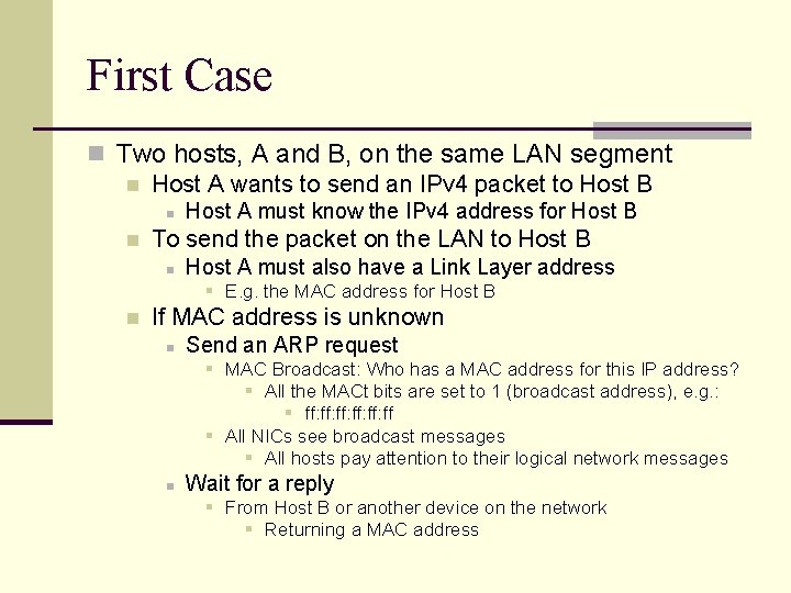 First Case n Two hosts, A and B, on the same LAN segment n First Case n Two hosts, A and B, on the same LAN segment n
