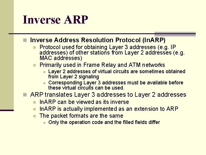 Inverse ARP n Inverse Address Resolution Protocol (In. ARP) n Protocol used for obtaining Inverse ARP n Inverse Address Resolution Protocol (In. ARP) n Protocol used for obtaining