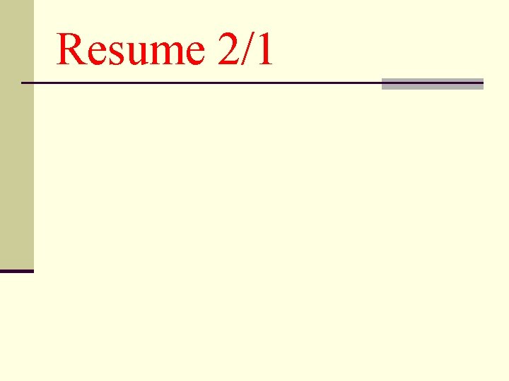 Resume 2/1 Resume 2/1