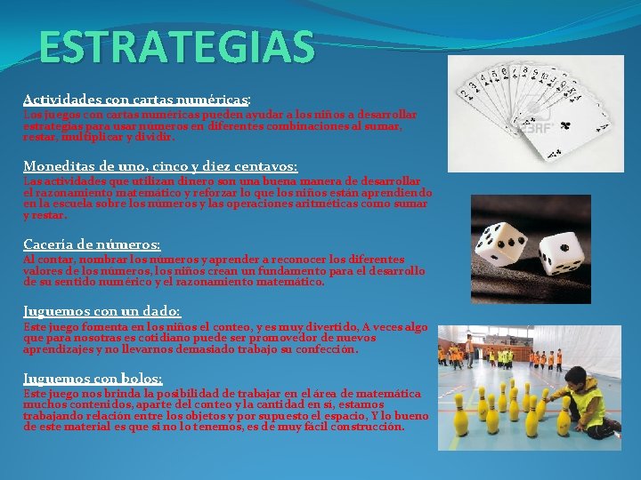 ESTRATEGIAS Actividades con cartas numéricas: Los juegos con cartas numéricas pueden ayudar a los