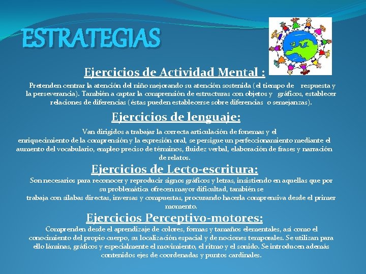 ESTRATEGIAS Ejercicios de Actividad Mental : Pretenden centrar la atención del niño mejorando su