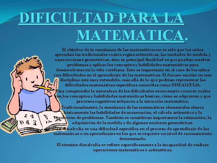 DIFICULTAD PARA LA MATEMATICA. El objetivo de la enseñanza de las matemáticas no es